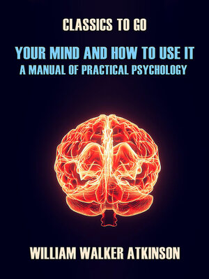 cover image of Your Mind and How to Use It a Manual of Practical Psychology